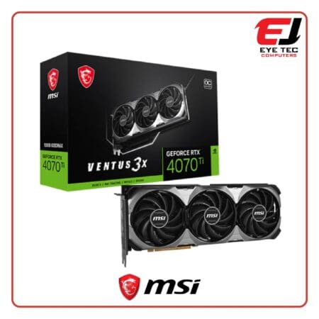 MSI RTX 4070 TI VENTUS 3X E1 12G OC GRAPHICS CARD